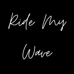 Ride My Wave (Produced by Nouh4E)