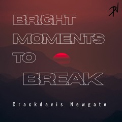 Bright Moments To Break - Crackdavis Mixtape