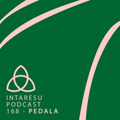 Intaresu Podcast 168 - Pedala