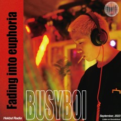 Radio #001 - BUSYBOI "Fading into euphoria"