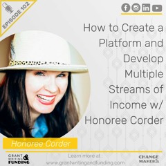 102: How to Create a Platform & Secure Multiple Streams of Income with Honoree Corder