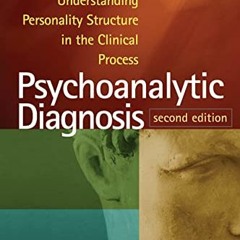 GET EPUB KINDLE PDF EBOOK Psychoanalytic Diagnosis, Second Edition: Understanding Personality Struct