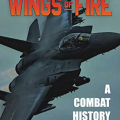 ACCESS EBOOK 📖 Wings of Fire: A Combat History of the F-15 by  Mike Guardia [KINDLE