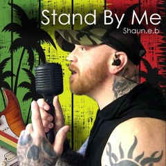 Shaun.e.b - Stand By Me