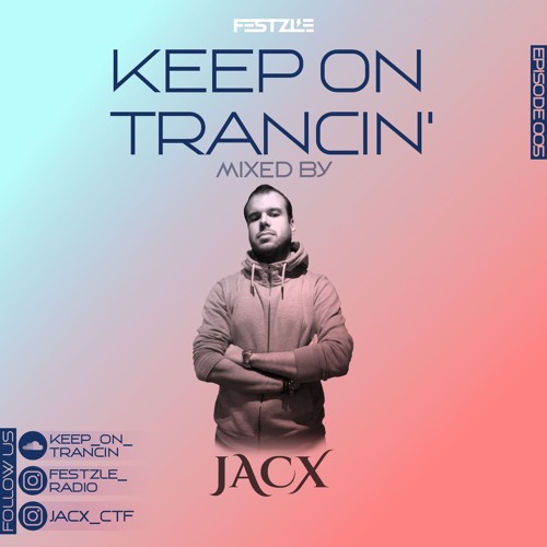 Keep On Trancin' 005 - Mixed By Jacx