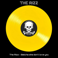The Rizz - Betcha she don't love you