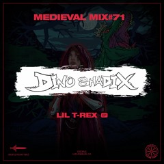 Medieval Mix #71 - Dino Shadix(Lil T-Rex EP)