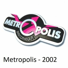 Metroplis - 2002