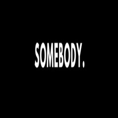 ''SOMEBODY'' - GALILEO [WILL MARSHALL'S REFIX]