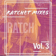 Ratchet Mixes Vol. 3