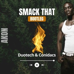 Akon Smack That (Duotech & Conidacs Bootleg) FREE DOWNLOAD