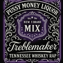 PML ( Pussy , Money and Liquor