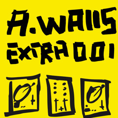 A. WALLS /// EXTRA 001 //tracklist//