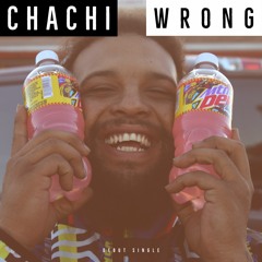 Chachi - Wrong