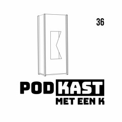 Podkast Met Een K 36 Dicht Die Deur