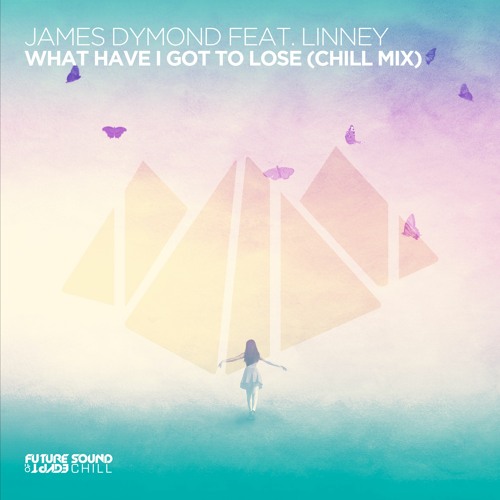 James Dymond & Linney - What Have I Got To Lose (Chill Mix) OUT NOW!