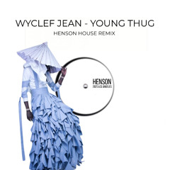 Wyclef Jean - Young Thug (Henson House Remix - Extended)