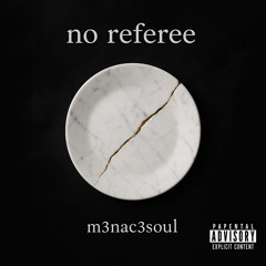 M3NAC3S0UL- No Referee Freestyle