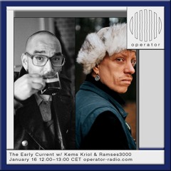 The Early Current w/ Kems Kriol & Ramses 3000 - 16th January 2025