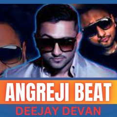 ANGREJI BEAT - CLUB REMIX GUARANTEED - DEEJAY DEVAN