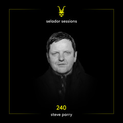 Selador Sessions 240 | Steve Parry
