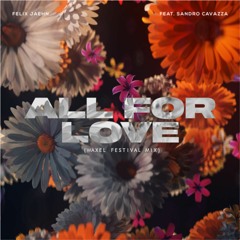Felix Jaehn Ft. Sandro Cavazza - All For Love (Waxel Festival Mix)