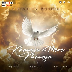 Khwaja Mere Khwaja DJ MORE & KT & NIR-ARTH Mashups 2023