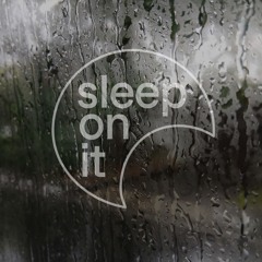 SLEEP ON IT