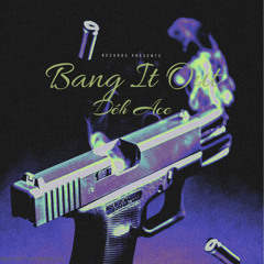 Bang It Out ft. (Bloc Ka)