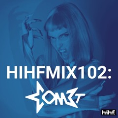 COM3T: HIHF Guest Mix Vol. 102