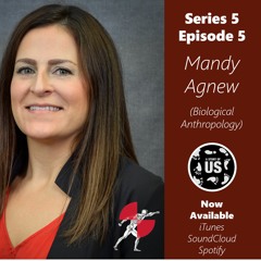 S5E5 - Interview with Dr. Mandy Agnew (Biological Anthropology)