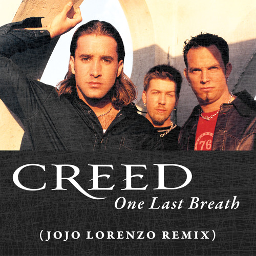 Stream One Last Breath (Jojo Lorenzo Remix) by CreedOfficial