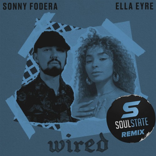 Sonny Fodera & Ella Eyre - Wired (SOULSTATE UK Garage Remix)