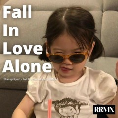 Stacey Ryan - Fall In Love Alone ( RRMX )