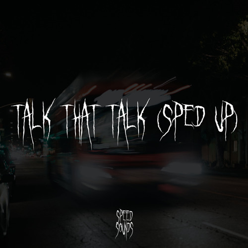 Talk That Talk (Sped Up)
