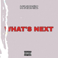 K'NDRiZ - WHAT'S NEXT