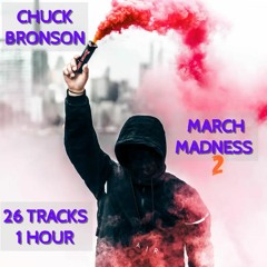 March Madness 2 (26 TRACKS 1 HOUR) Mixed by Chuck Bronson