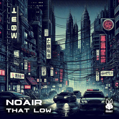 NOAIR – That Low [Free Download]