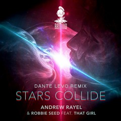 Stars Collide - Andrew Rayel & Robbie Seed Ft. That Girl (Dante Levo Remix)