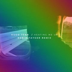 Hugo Jenn ft. Linn Cervell - Heating Me Up (ROBIN TAYGER Remix)