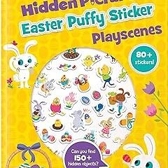 ~Read~[PDF] Easter Hidden Pictures Puffy Sticker Playscenes (Highlights Puffy Sticker Playscene