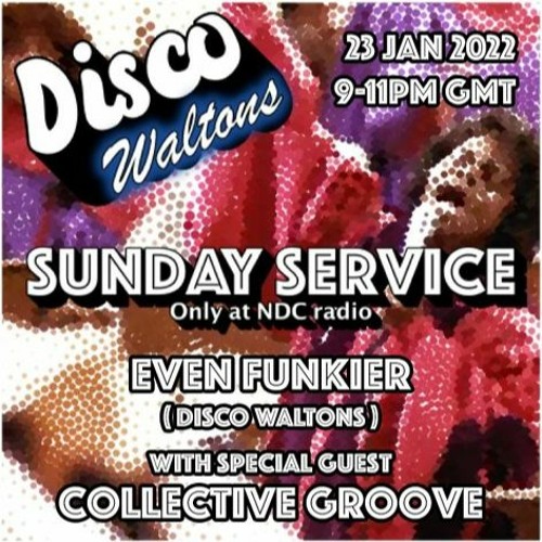 Collective Groove - The Disco Waltons Sunday Service (NDC Radio 23.01.22)