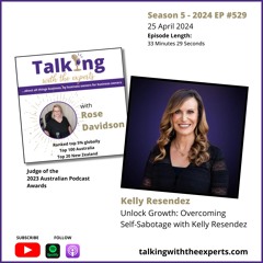 2024 EP529 Unlock Growth: Overcoming Self-Sabotage with Kelly Resendez