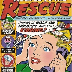 ❤read✔ Recipes to the Rescue: Thrilling Kitchen Adventures...Just in the Nick of Time?