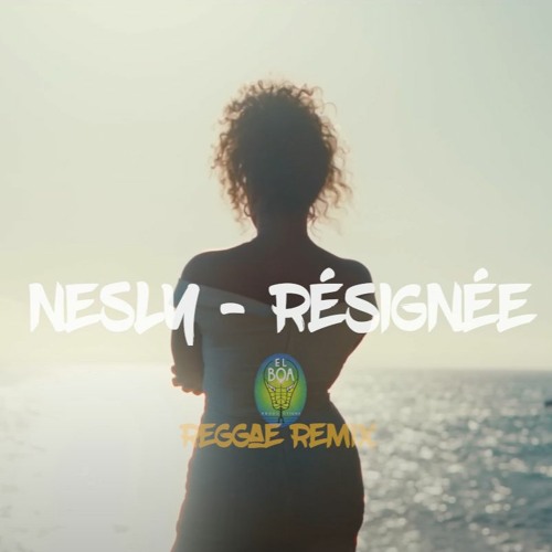 Nesly - Résignée (Reggae Remix) - EL Boa Prod
