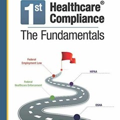 Read EPUB KINDLE PDF EBOOK First Healthcare Compliance The Fundamentals, Second Editi