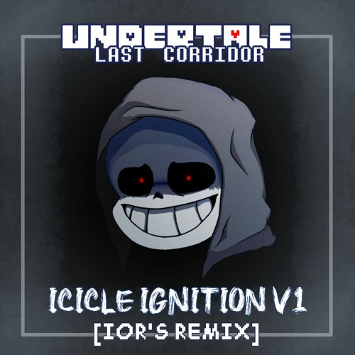 [Undertale Last Corridor:Dusttale Snowdin Encounter] | Icicle Ignition V1[IOR'S REMIX][+FLP]