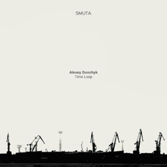 SMUTA (SMT 06) - Time Loop EP by Alexey Dunchyk