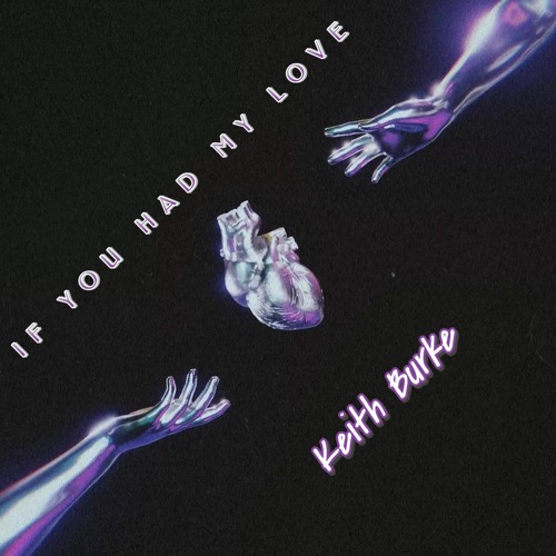 Stream keith burke if you had my love by keith burke burkey