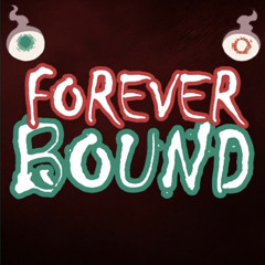 Forever Bound (Mcki Robyns-P) TBHK Fansong